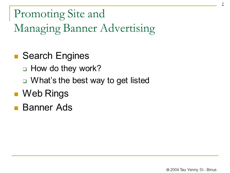  2004 Tau Yenny, SI - Binus 2 Promoting Site and Managing Banner Advertising Search Engines  How do they work.