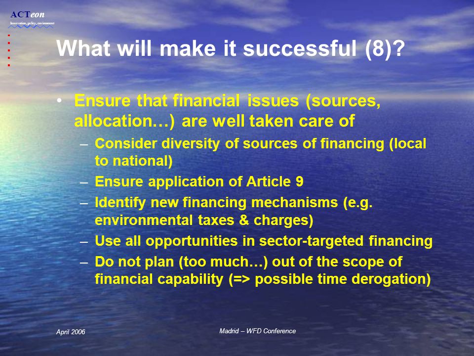 ACTeon Innovation, policy, environment Madrid – WFD Conference April 2006 What will make it successful (8).