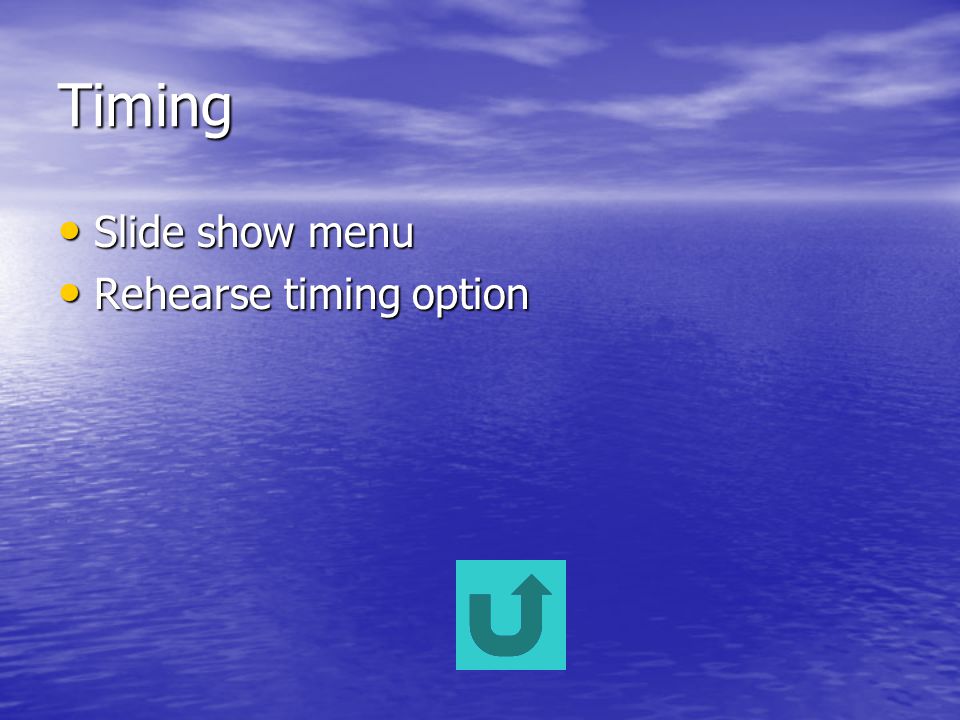 Timing Slide show menu Slide show menu Rehearse timing option Rehearse timing option