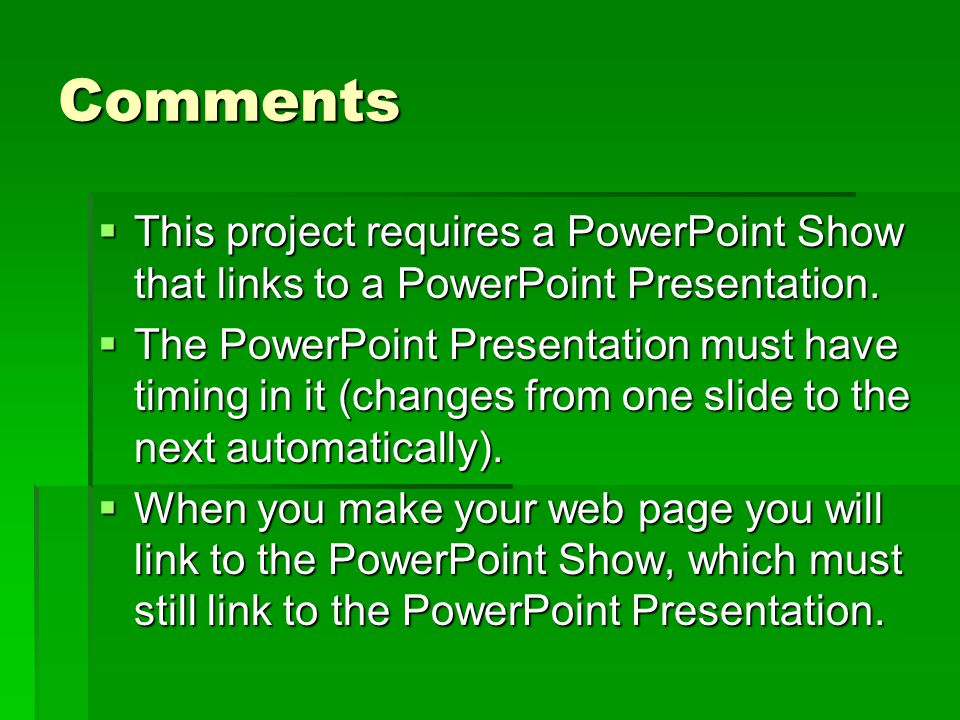 Comments  This project requires a PowerPoint Show that links to a PowerPoint Presentation.