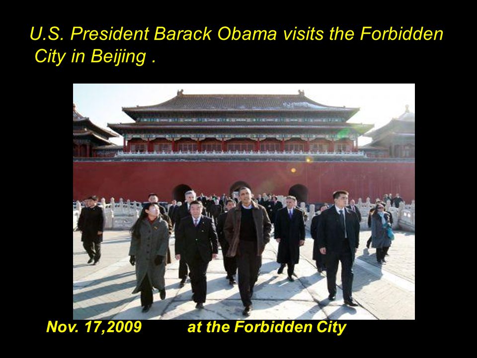 U.S. President Barack Obama visits the Forbidden City in Beijing. Nov. 17,2009at the Forbidden City