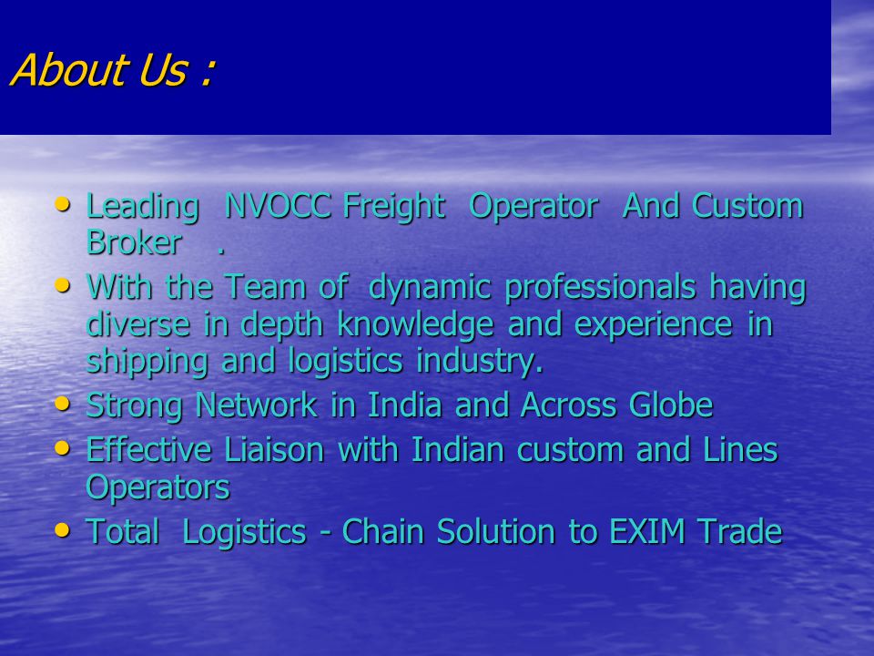 About Us : Leading NVOCC Freight Operator And Custom Broker.