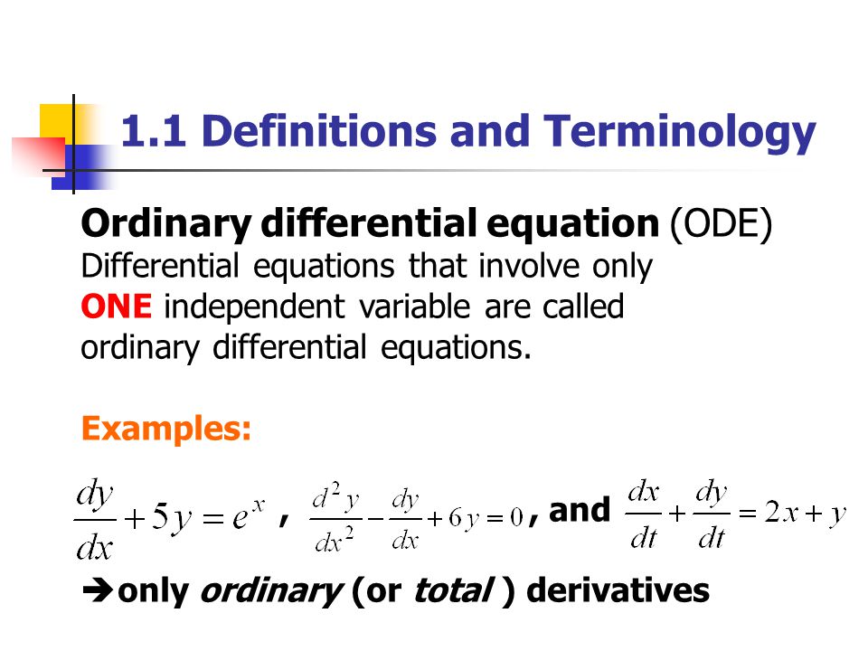 Ordinary differential equation (ODE) Differential equations that involve on...