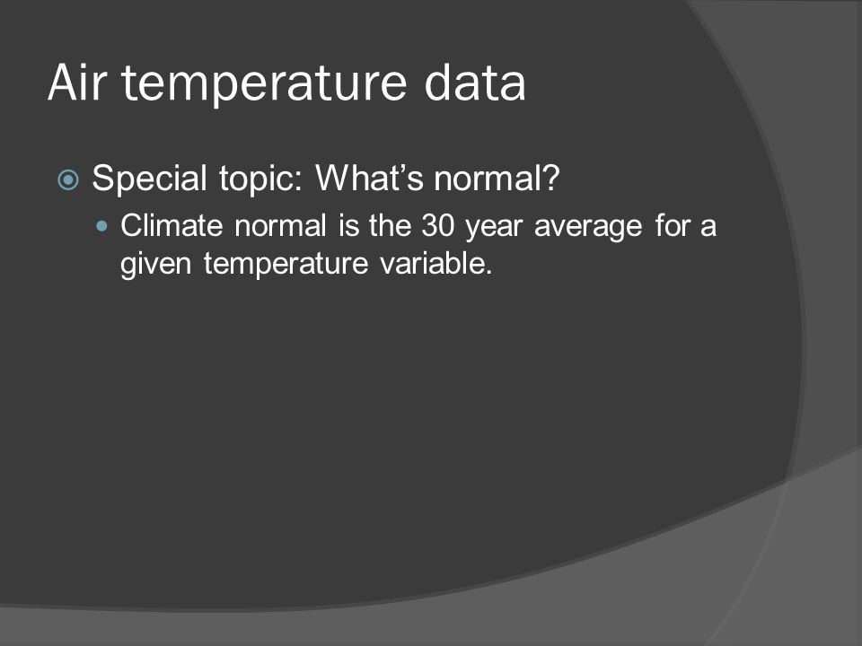 Air temperature data  Special topic: What’s normal.