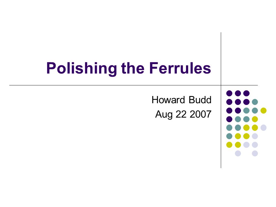Polishing the Ferrules Howard Budd Aug