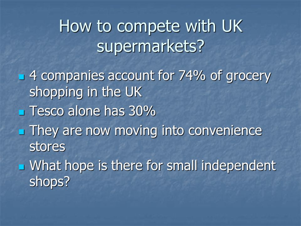 How to compete with UK supermarkets.