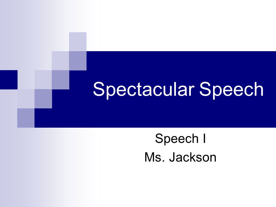 Spectacular Speech Speech I Ms. Jackson