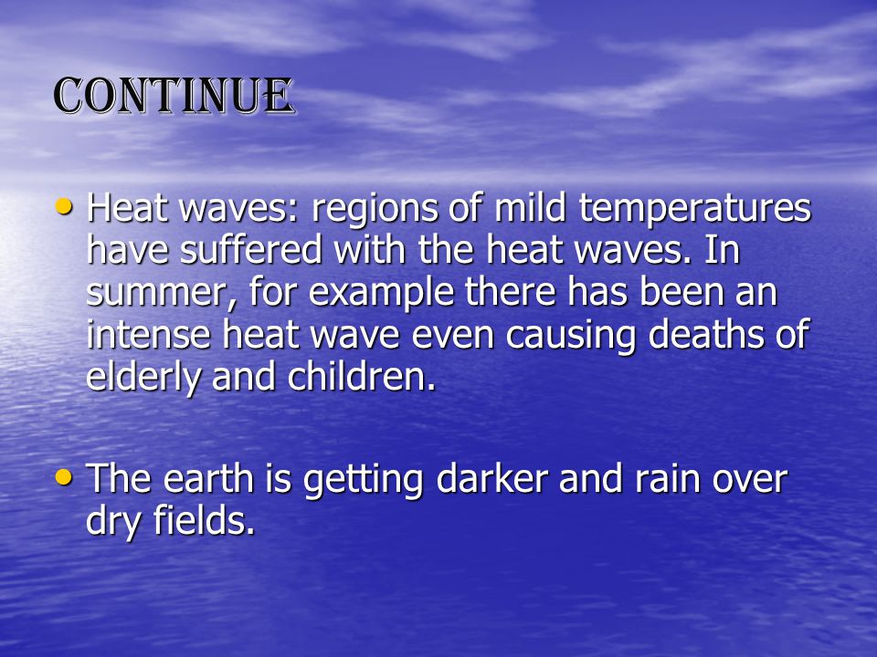 continue Heat waves: regions of mild temperatures have suffered with the heat waves.