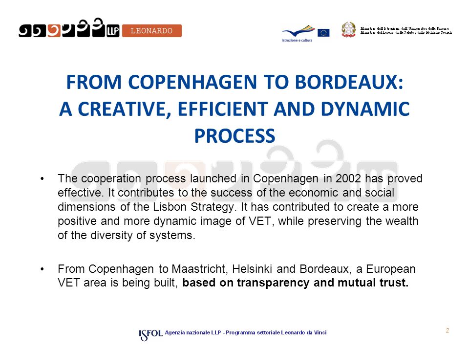 FROM COPENHAGEN TO BORDEAUX: A CREATIVE, EFFICIENT AND DYNAMIC PROCESS The cooperation process launched in Copenhagen in 2002 has proved effective.
