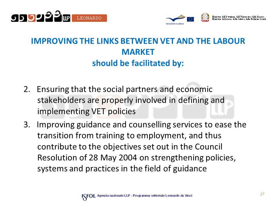 IMPROVING THE LINKS BETWEEN VET AND THE LABOUR MARKET should be facilitated by: 2.