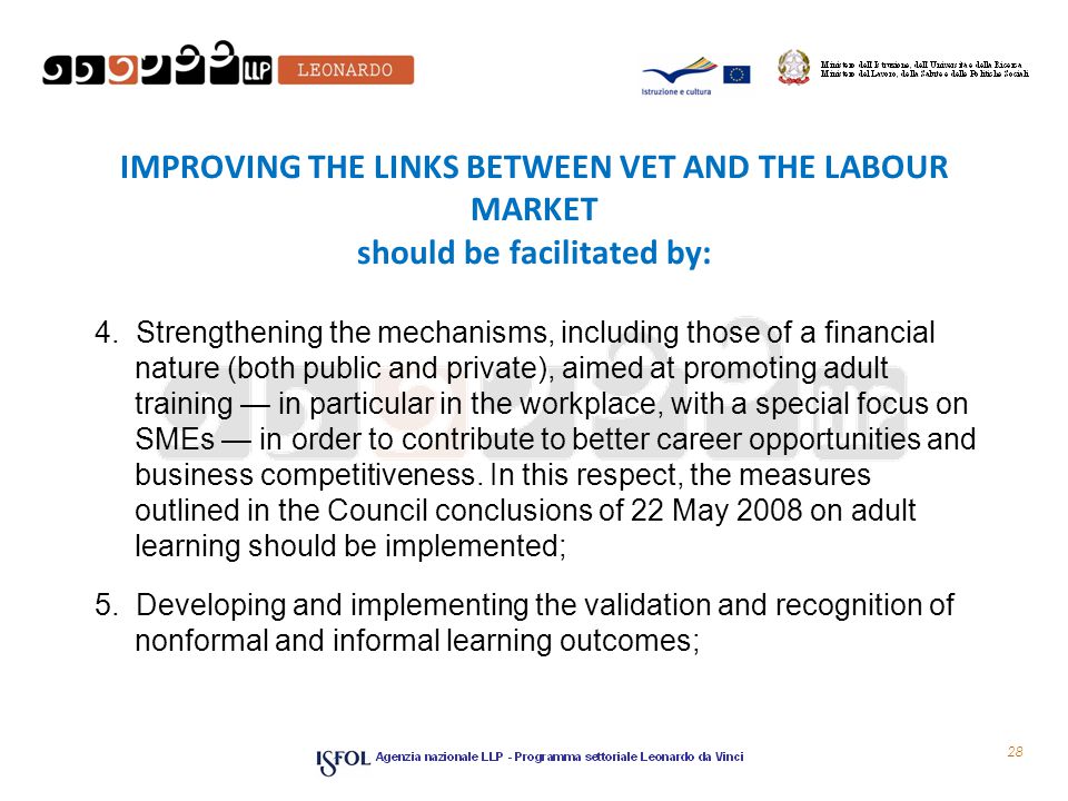 IMPROVING THE LINKS BETWEEN VET AND THE LABOUR MARKET should be facilitated by: 4.