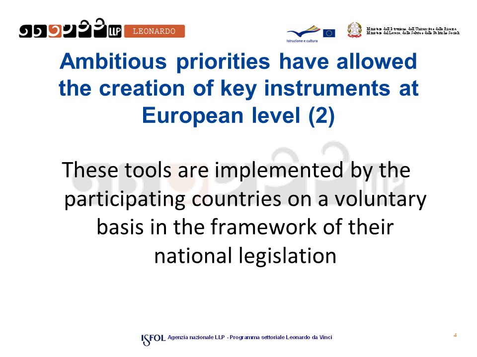 Ambitious priorities have allowed the creation of key instruments at European level (2) These tools are implemented by the participating countries on a voluntary basis in the framework of their national legislation 4