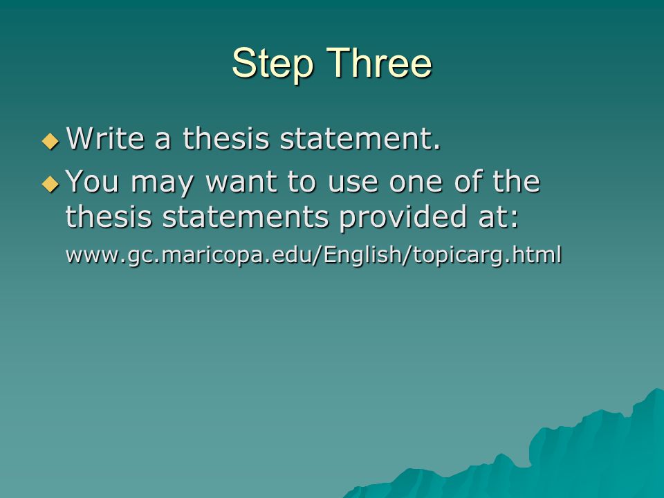 Step Three  Write a thesis statement.