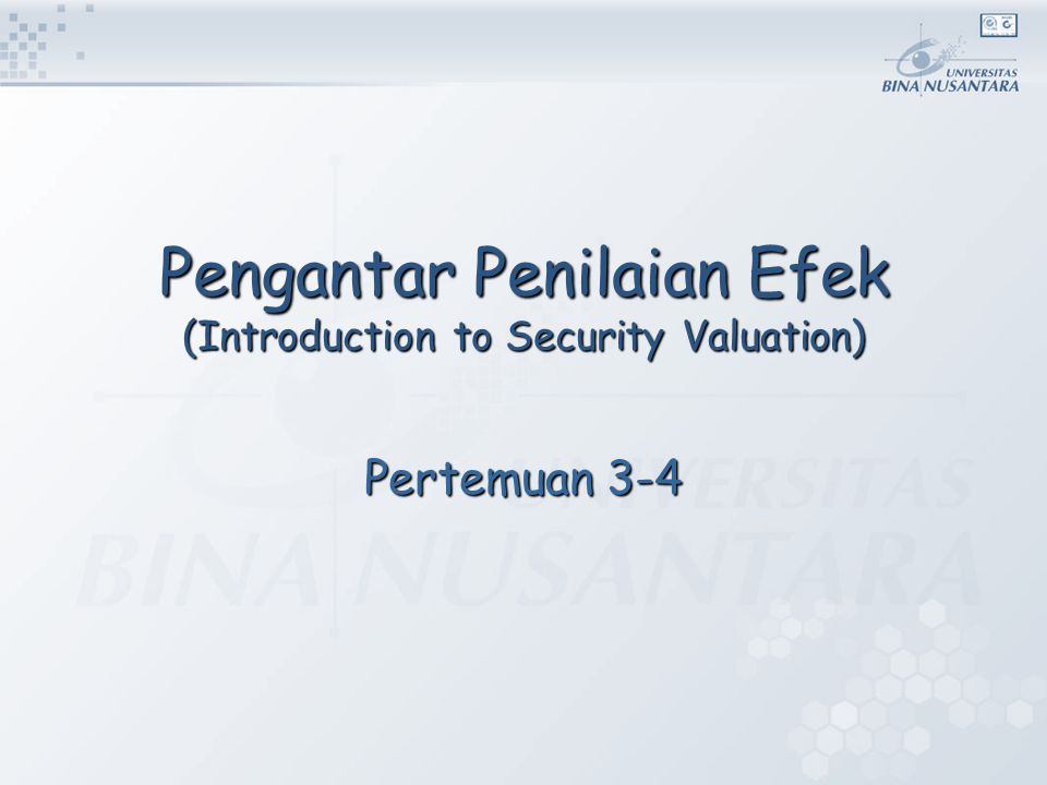 Pengantar Penilaian Efek (Introduction to Security Valuation) Pertemuan 3-4