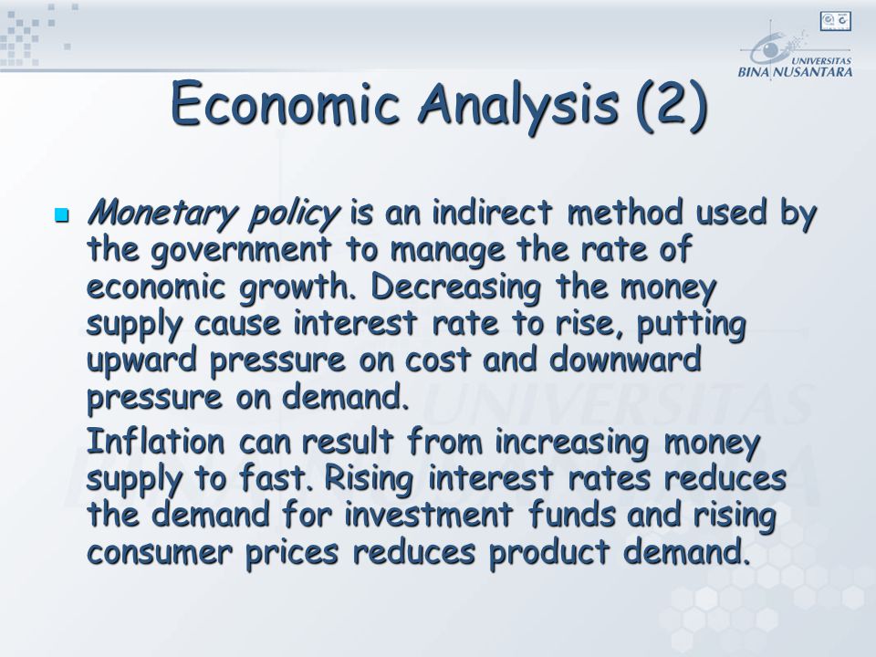 Economic Analysis (2) Monetary policy is an indirect method used by the government to manage the rate of economic growth.