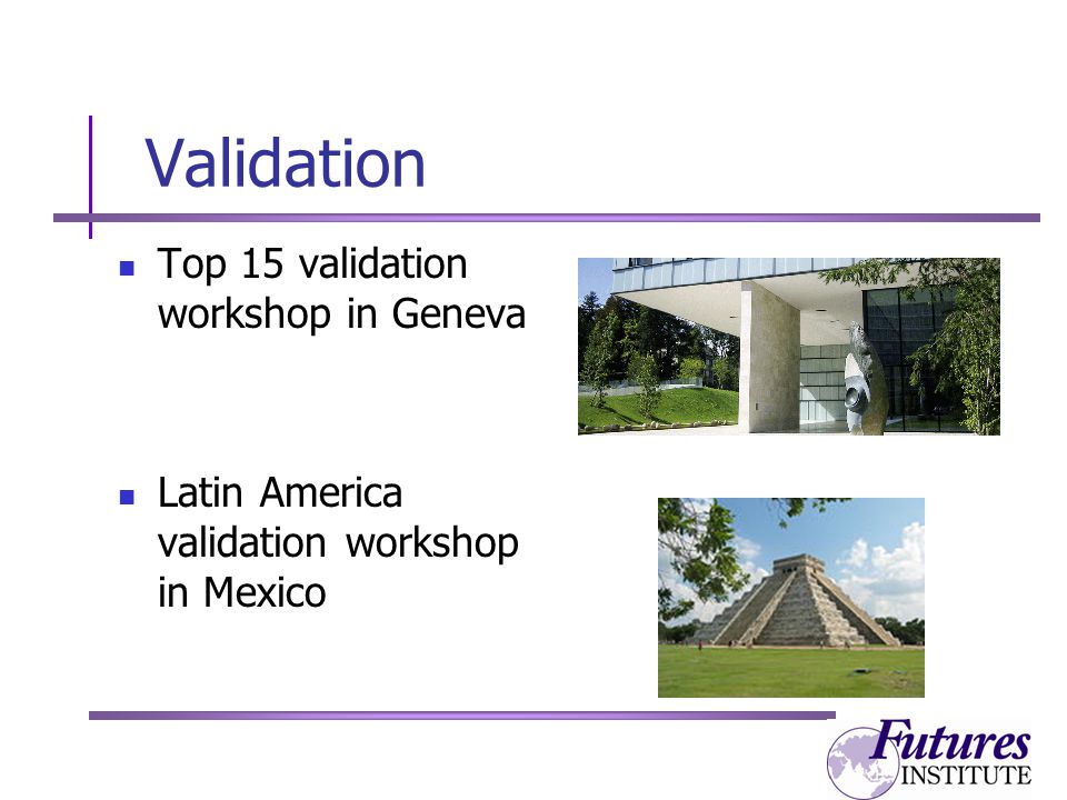 Validation Top 15 validation workshop in Geneva Latin America validation workshop in Mexico