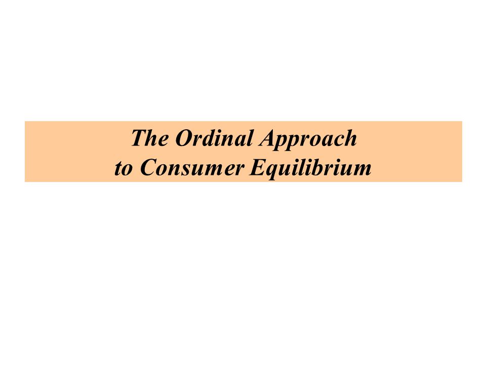 The Ordinal Approach to Consumer Equilibrium