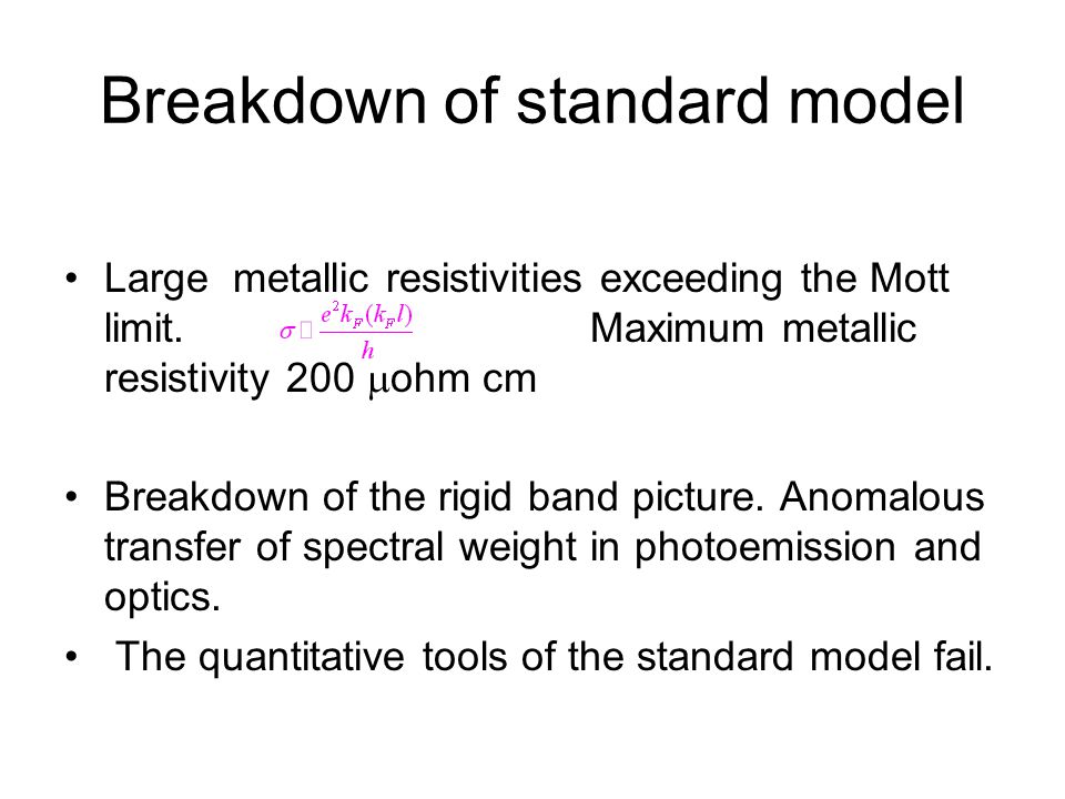 Breakdown of standard model Large metallic resistivities exceeding the Mott limit.