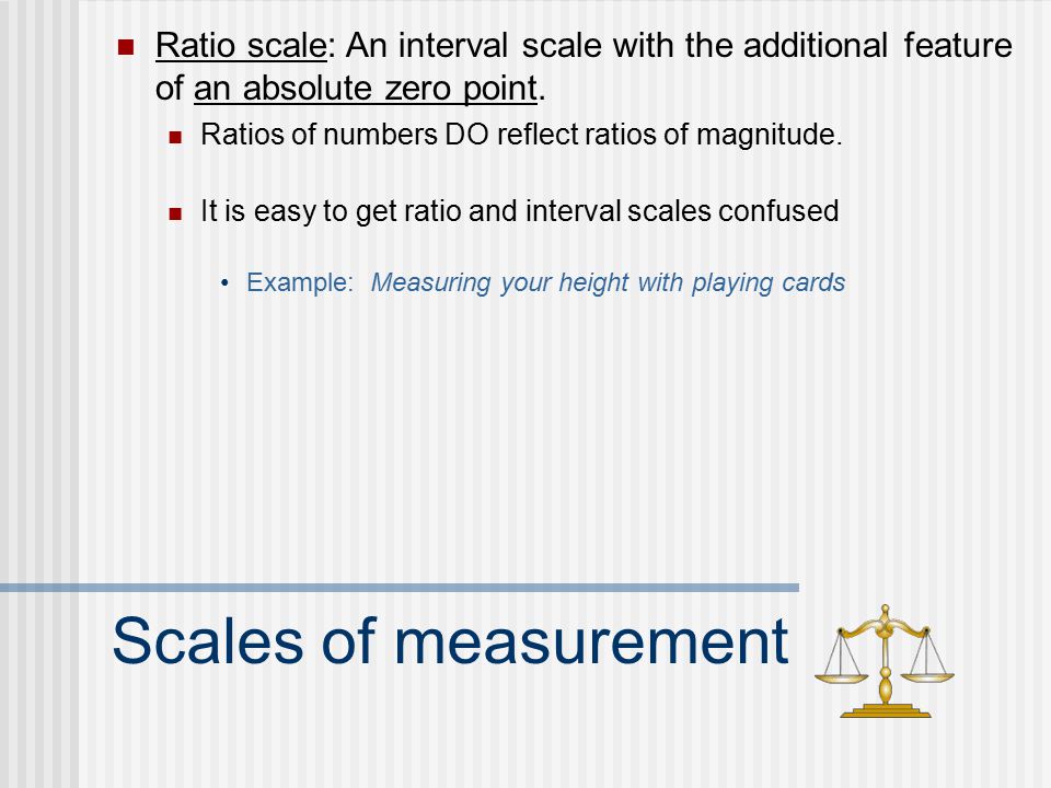 Scales of measurement Categorical variables Nominal scale Ordinal scale Quantitative variables Interval scale Ratio scale Categories Categories with order Ordered Categories of same size