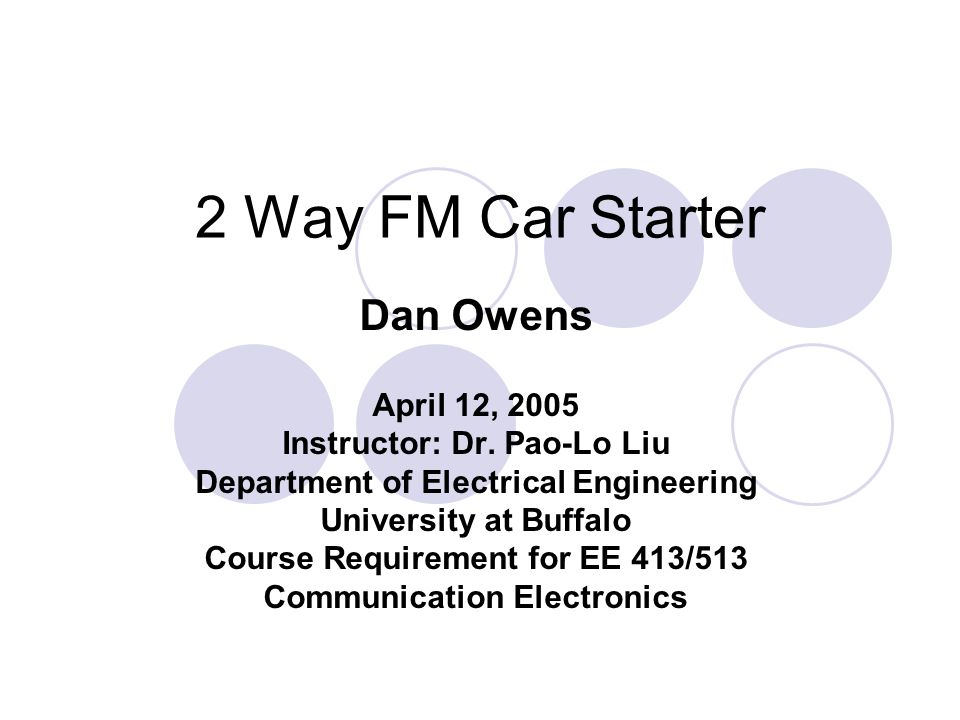 2 Way FM Car Starter Dan Owens April 12, 2005 Instructor: Dr.