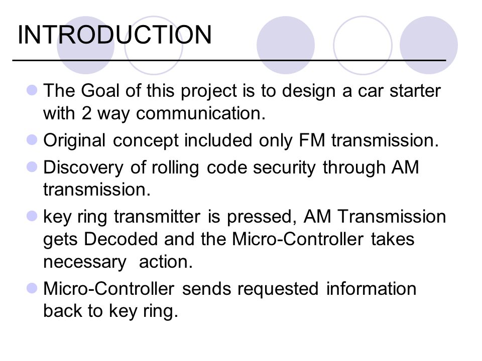 INTRODUCTION The Goal of this project is to design a car starter with 2 way communication.