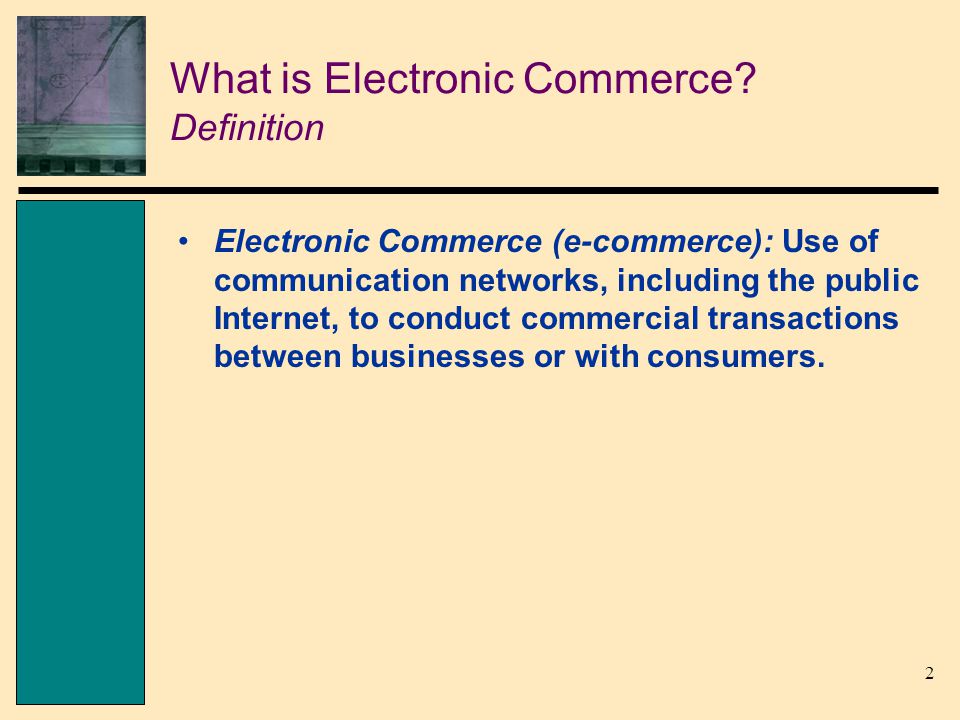 2 What is Electronic Commerce.