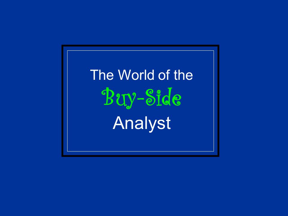The World of the Buy-Side Analyst
