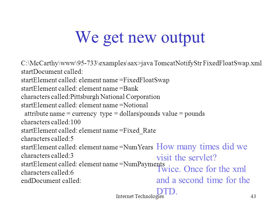 Internet Technologies43 We get new output How many times did we visit the servlet.