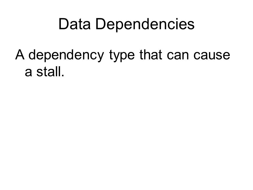 data-dependencies-a-dependency-type-that-can-cause-a-stall-ppt-download