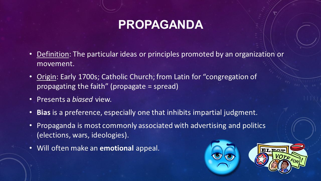 PROPAGANDA Definition: The particular ideas or principles promoted by an organization or movement.