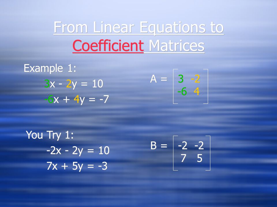 Objectives To create coefficient, constant, and augmented matrices from linear equations To understand and use double subscript notation To be able to write linear equations given a matrix Identify methods to solve a system of linear equations