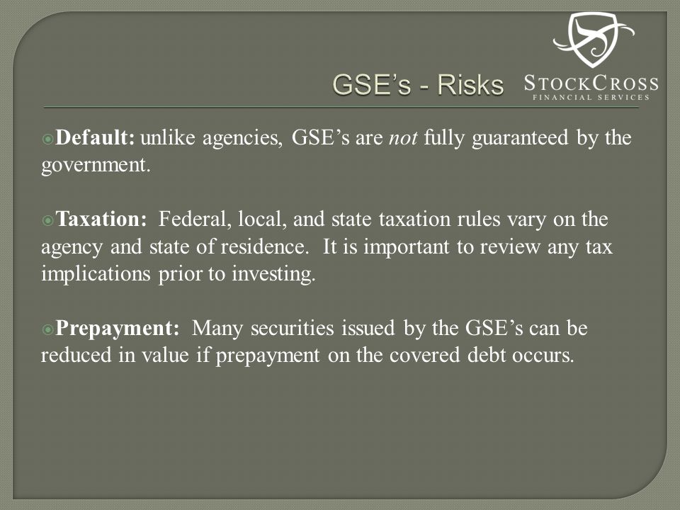  Default: unlike agencies, GSE’s are not fully guaranteed by the government.