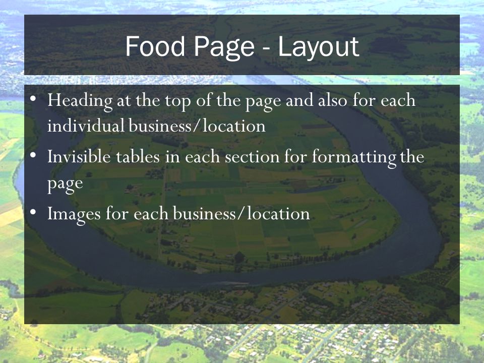 Food Page - Layout Heading at the top of the page and also for each individual business/location Invisible tables in each section for formatting the page Images for each business/location