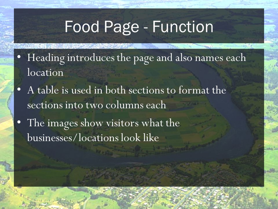 Food Page - Function Heading introduces the page and also names each location A table is used in both sections to format the sections into two columns each The images show visitors what the businesses/locations look like