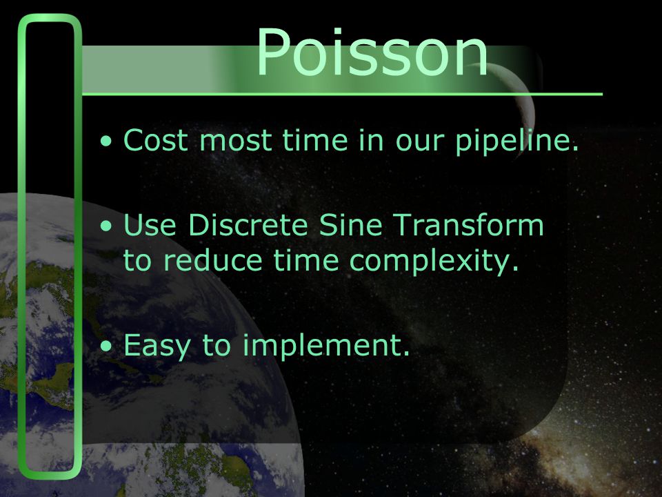 Cost most time in our pipeline. Use Discrete Sine Transform to reduce time complexity.