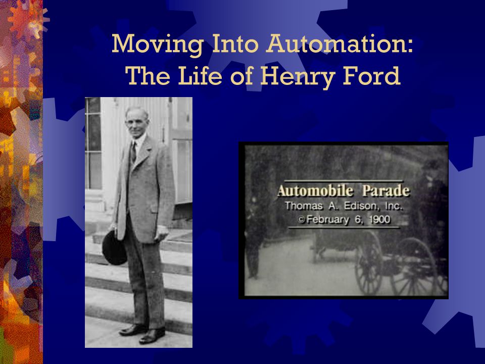 Moving Into Automation: The Life of Henry Ford
