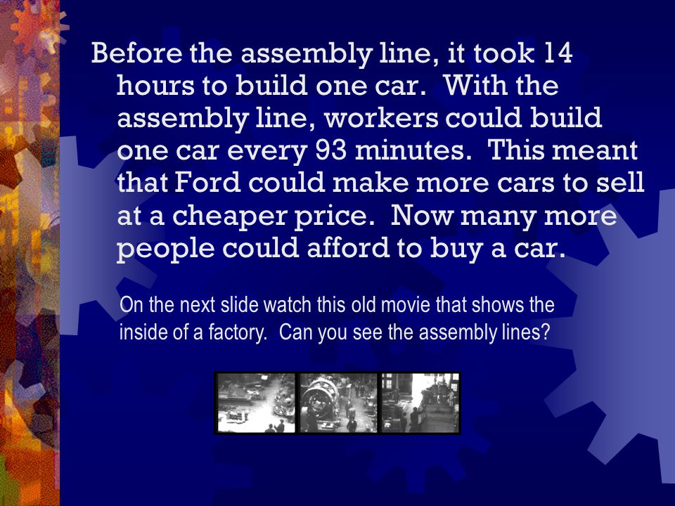 Before the assembly line, it took 14 hours to build one car.