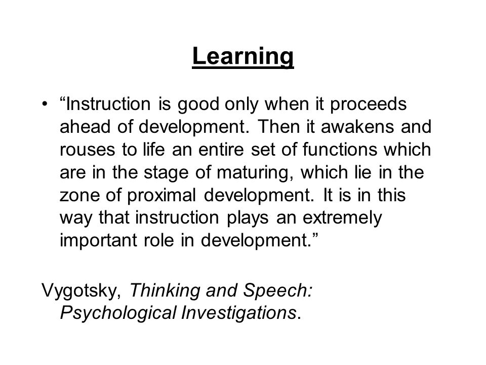 Learning Instruction is good only when it proceeds ahead of development.