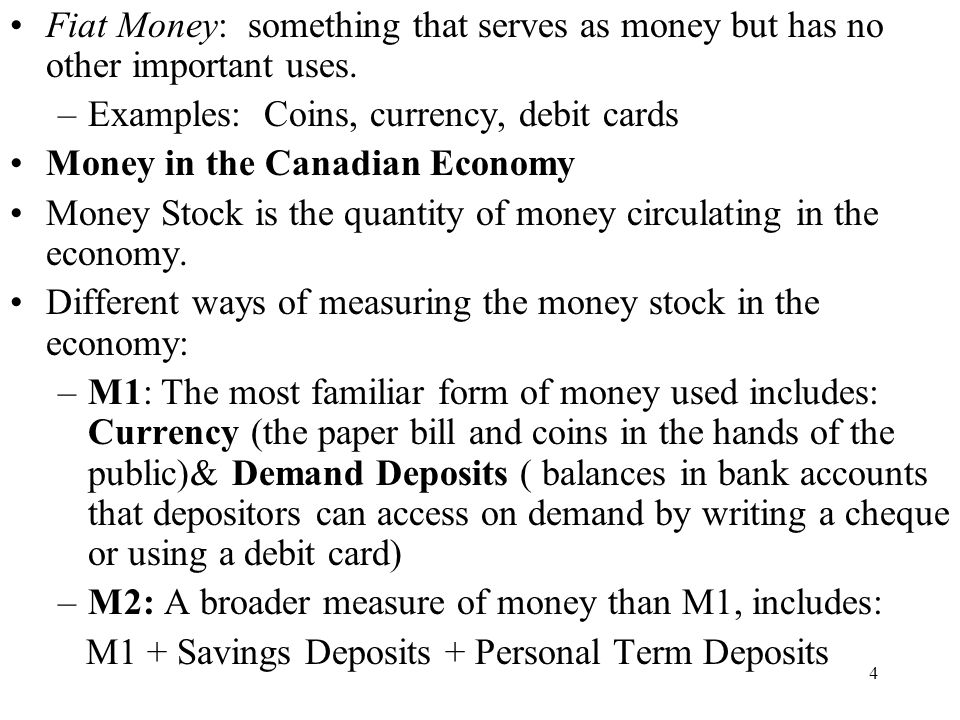 4 Fiat Money: something that serves as money but has no other important uses.