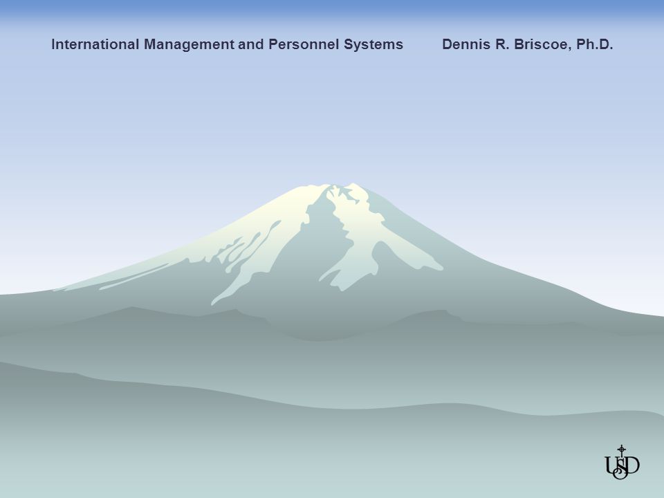 International Management and Personnel Systems Dennis R. Briscoe, Ph.D.
