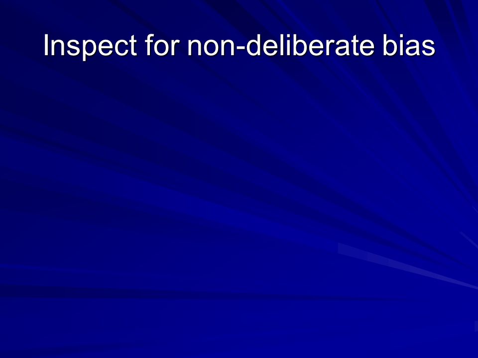 Inspect for non-deliberate bias