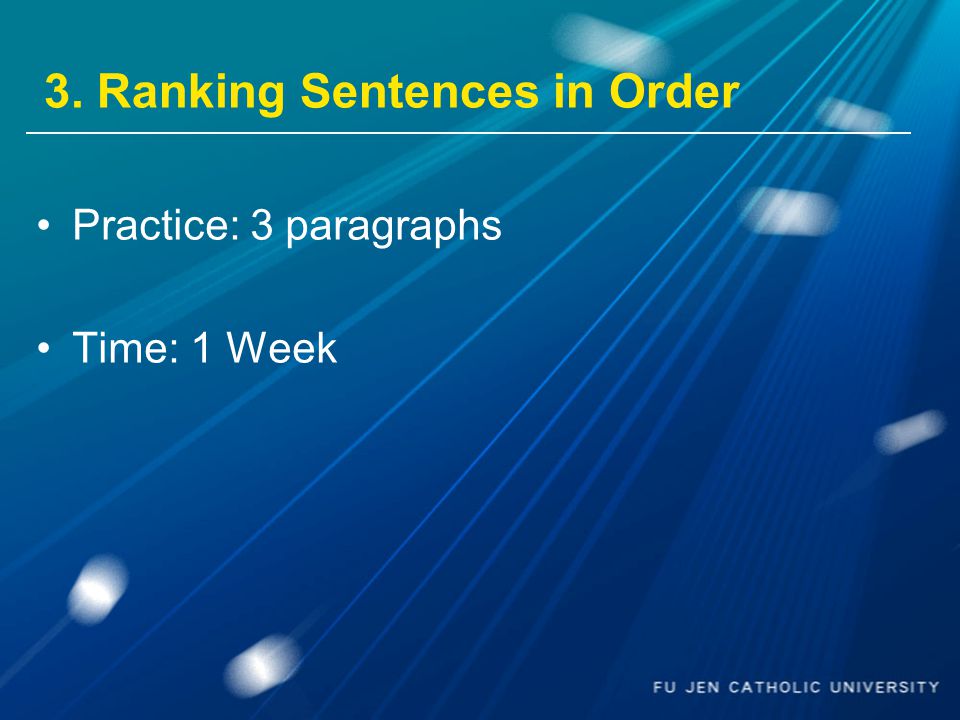 3. Ranking Sentences in Order Practice: 3 paragraphs Time: 1 Week