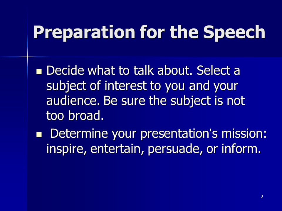 3 Preparation for the Speech Decide what to talk about.