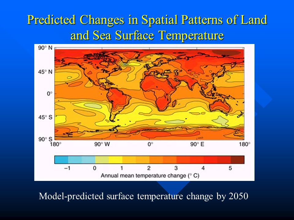 Predicted Changes in Spatial Patterns of Land and Sea Surface Temperature Model-predicted surface temperature change by 2050