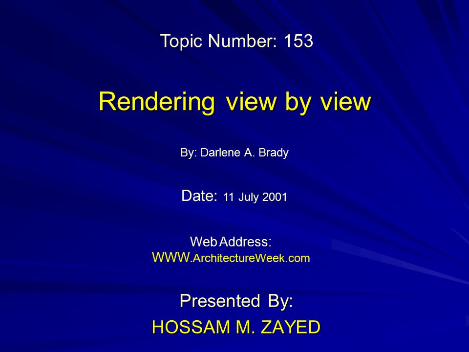 Rendering view by view Presented By: HOSSAM M. ZAYED By: Darlene A.