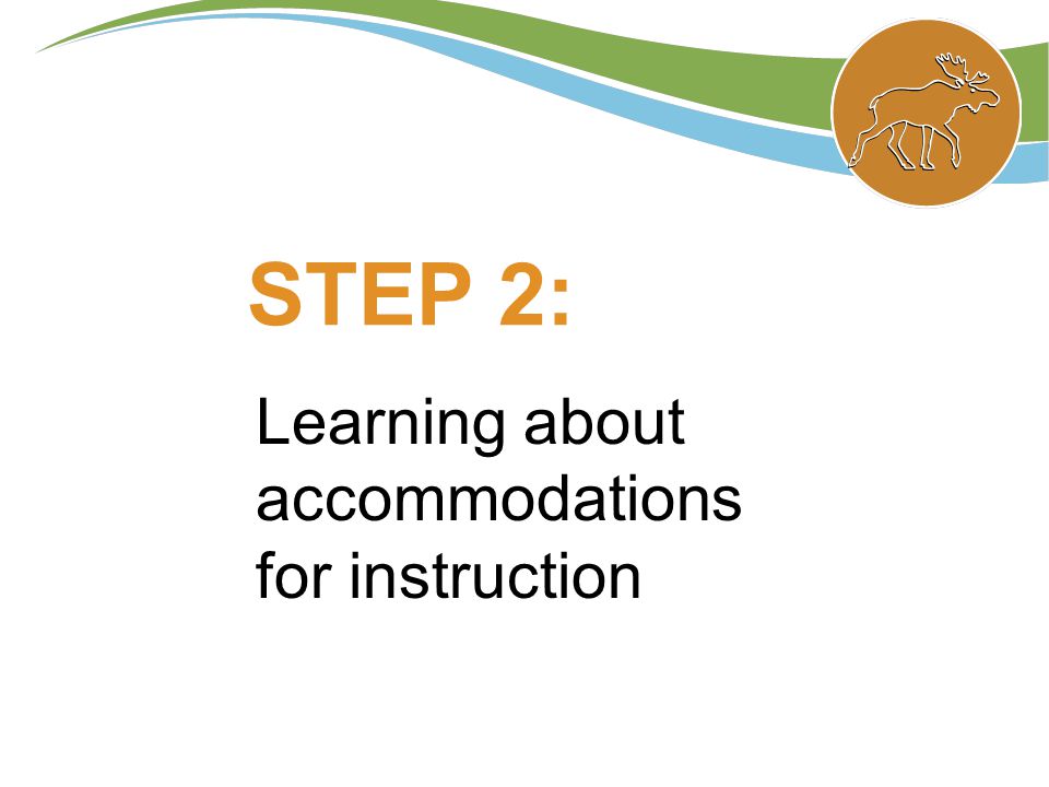 Learning about accommodations for instruction STEP 2: