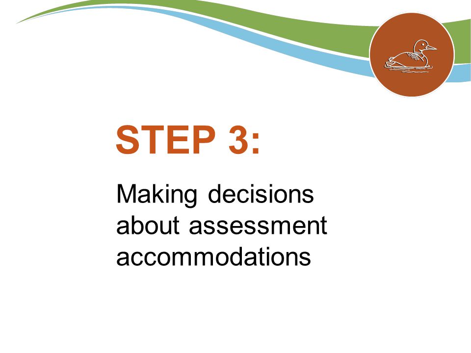 STEP 3: Making decisions about assessment accommodations