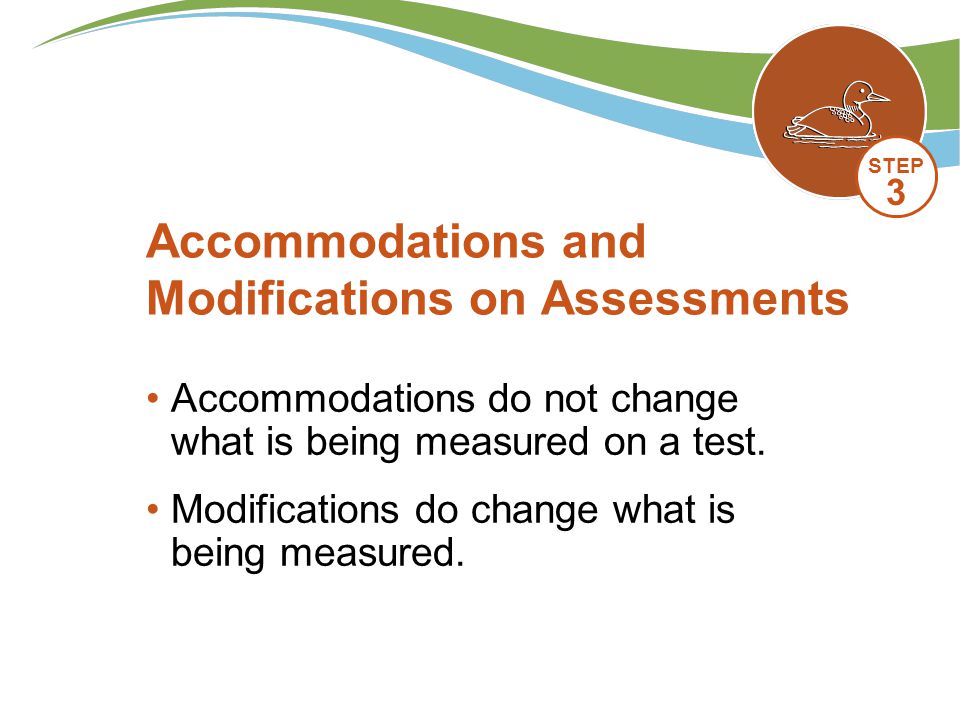 Accommodations do not change what is being measured on a test.