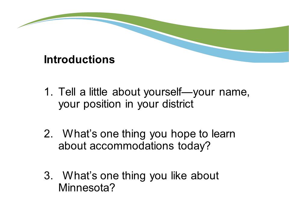 Introductions 1.Tell a little about yourself—your name, your position in your district 2.