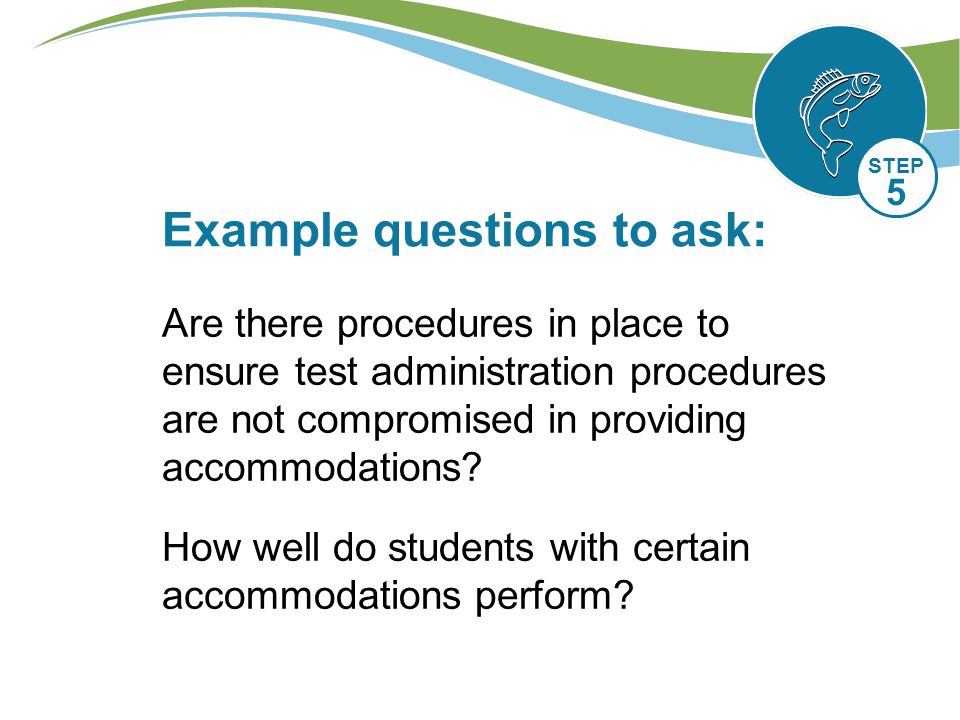 Are there procedures in place to ensure test administration procedures are not compromised in providing accommodations.